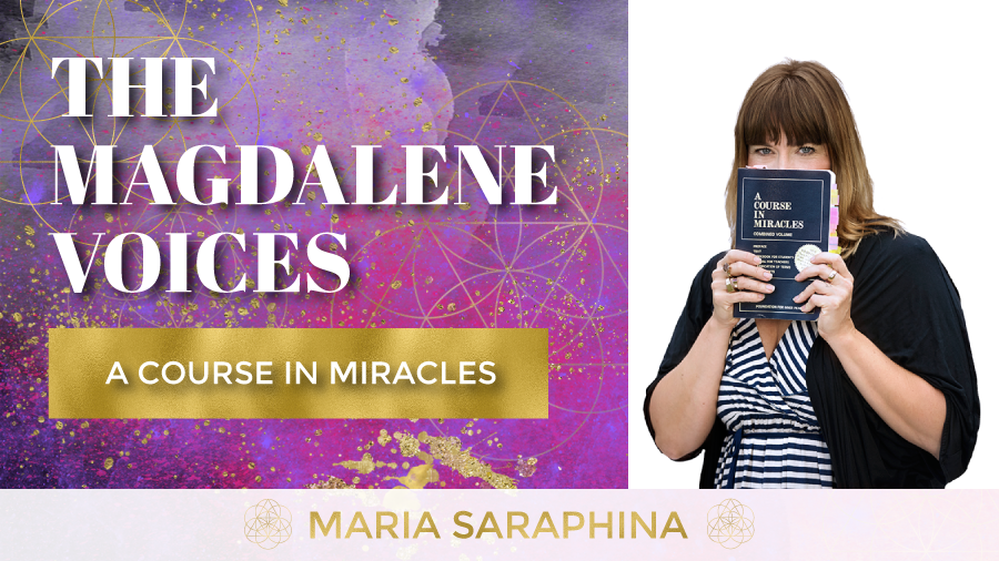 The Magdalene Voices, A Course in Miracles, Maria Saraphina