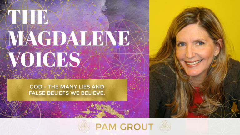 The Magdalene Voices Show & Podcast, Spiritual Business Coach, Mariaestela, Pam Grout, God - The Many Lies and false Beliefs We Believe