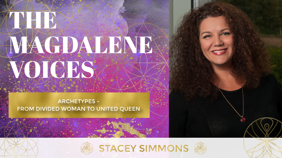 The Magdalene Voices Show & Podcast, Stacey Simmons, Archetypes, Divided Woman United Queen, Spiritual Business Coach, Mariaestela