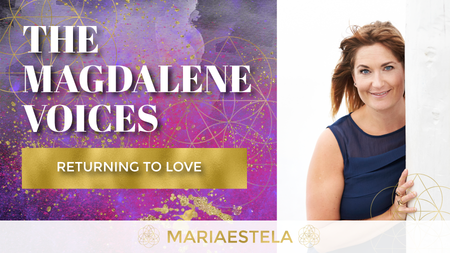 The Magdalene Voices, Show & Podcast, Returning To Love, Spiritual Business Coach, Mariaestela