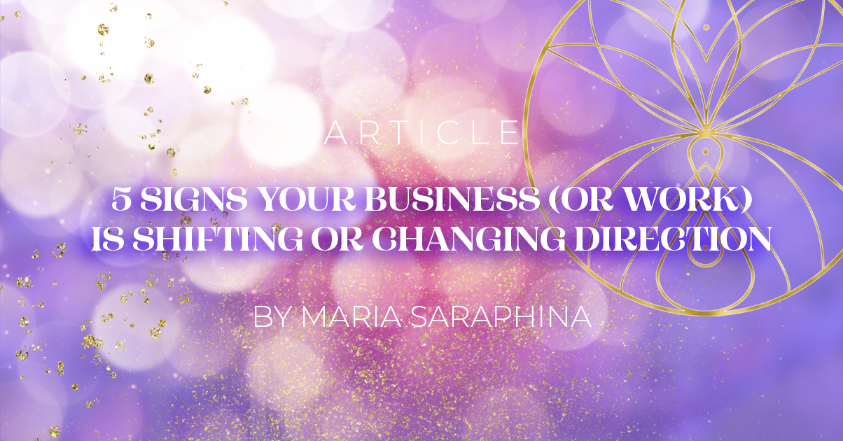 5 Signs your Business is Expanding Or Shifting Direction, Teacher, Spiritual Business Coach, Maria Saraphina