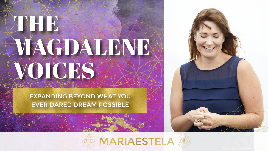 The Magdalene Voices Show & Podcast, Expanding Beyond What You Ever Dared Dream Possible, Spiritual Business Coach, Maria Saraphina