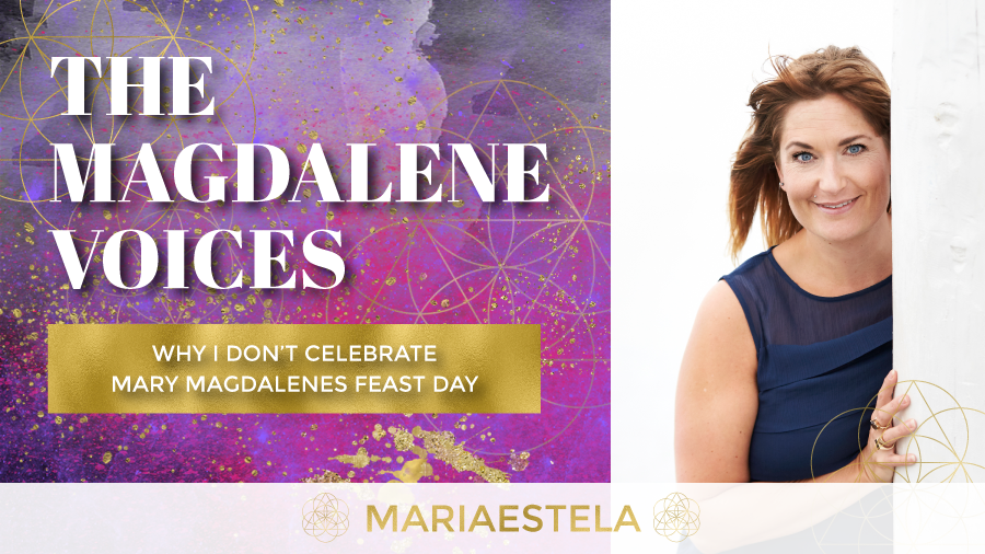 The Magdalene Voices, Why I don't Celebrate Mary Magdalenes Feast Day, Spiritual Business Coach Maria Saraphina, Spiritual Business, Maria Saraphina