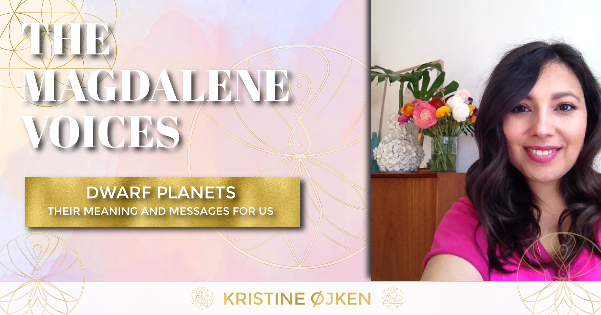 The Magdalene Voices Show & Podcast, Dwarf Planets, Kristine Ojken, Spiritual Business Coach, Maria Saraphina