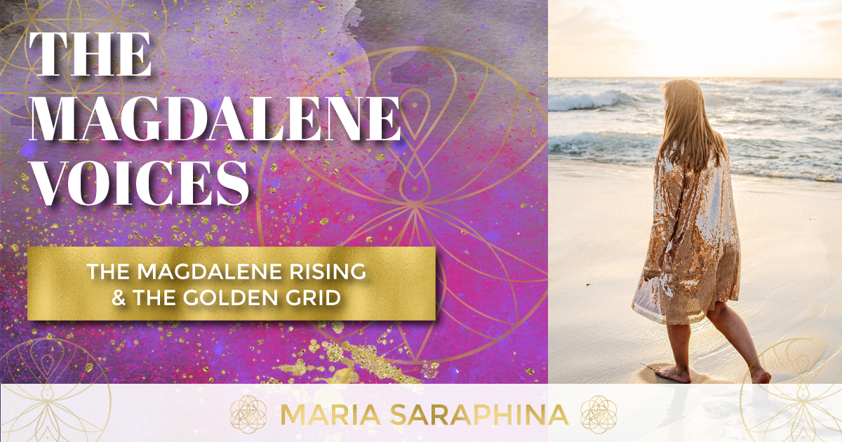 The Magdalene Voices Show & Podcast, The Magdalene Rising & The Golden Grid, Spiritual Business Coach, Maria Saraphina