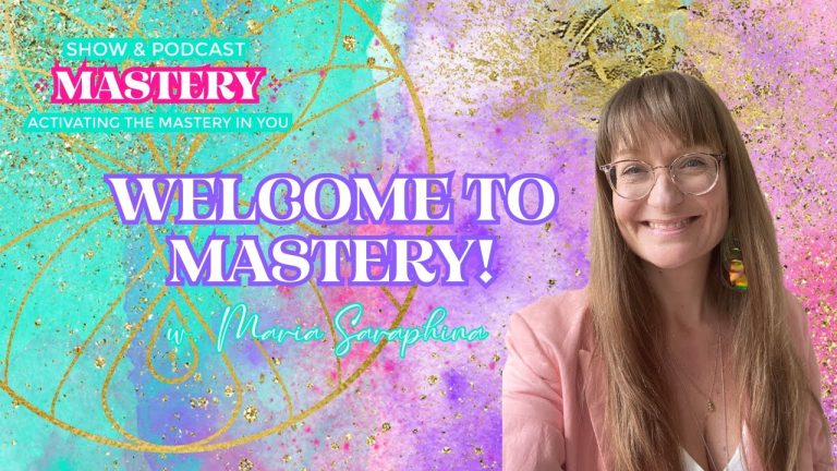 Welcome To Mastery w. Maria Saraphina!