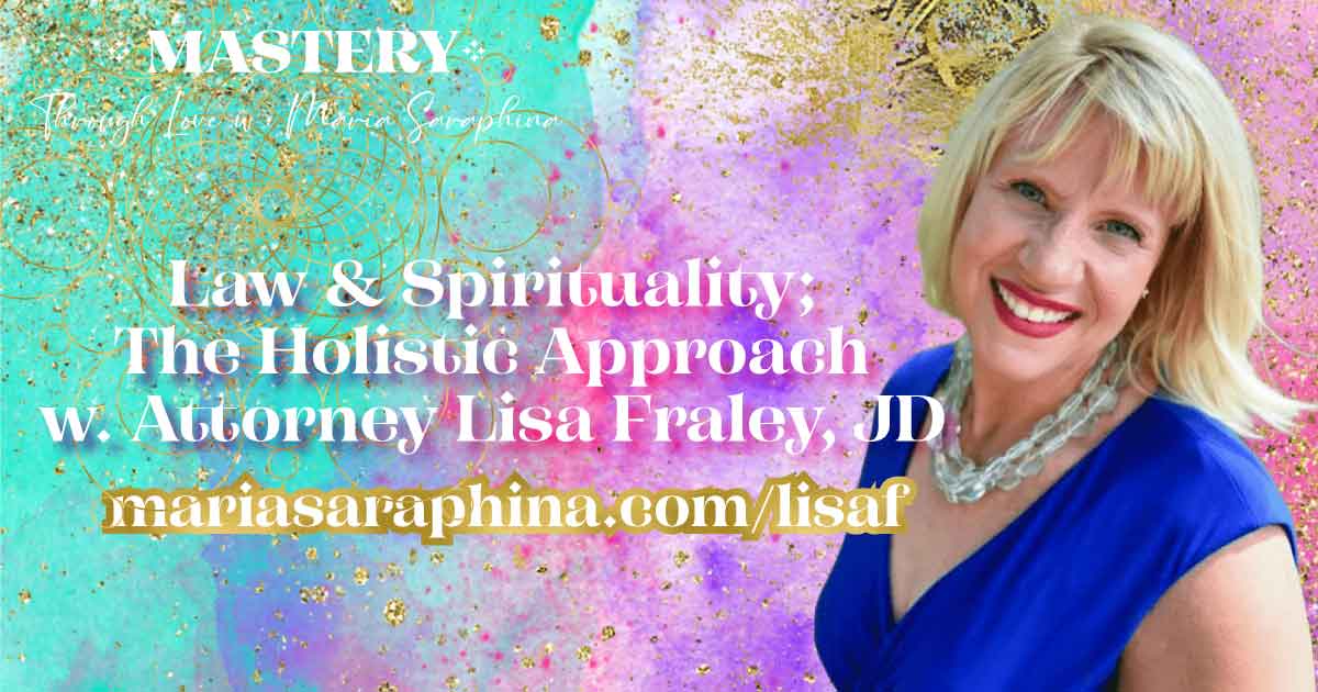MASTERY Show & Podcast, Lisa Fraley, Teacher, Spiritual Business Coach, Maria Saraphina