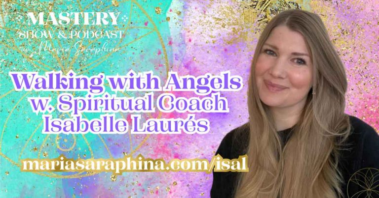 MASTERY Show & Podcast, Isabelle Laures, Teacher, Spiritual Business Coach, Maria Saraphina